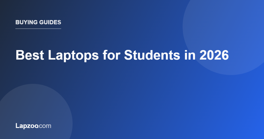 Best Laptops for Students in 2026 — Lapzoo laptop guides