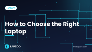 How to choose the right laptop – Lapzoo cover