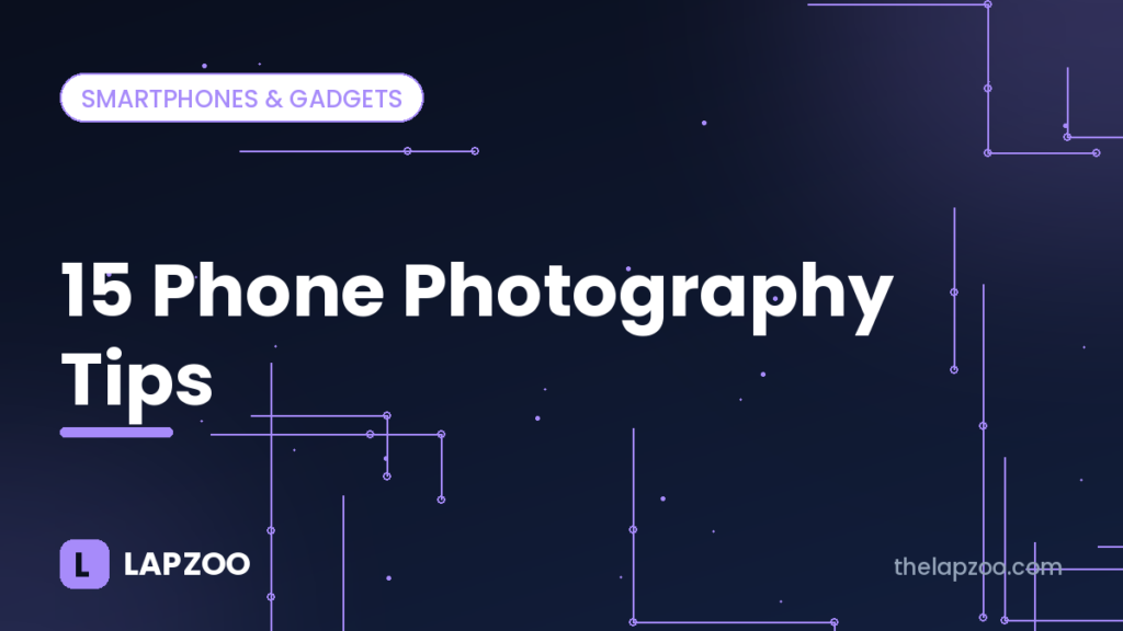 15 phone photography tips – Lapzoo cover